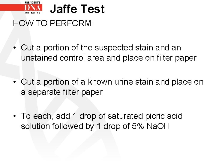 Jaffe Test HOW TO PERFORM: • Cut a portion of the suspected stain and