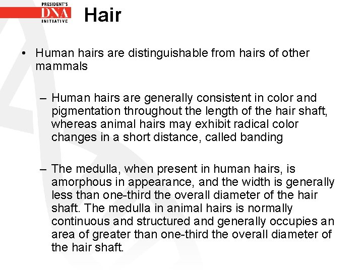 Hair • Human hairs are distinguishable from hairs of other mammals – Human hairs