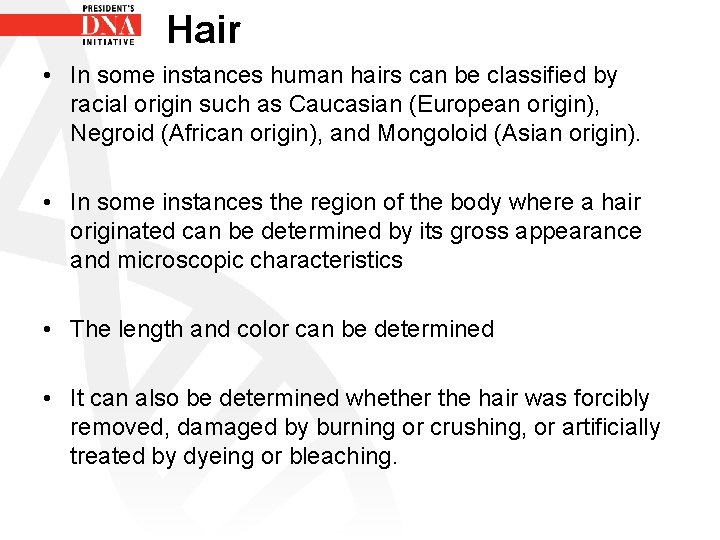 Hair • In some instances human hairs can be classified by racial origin such
