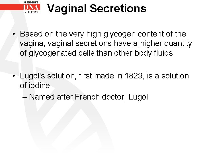 Vaginal Secretions • Based on the very high glycogen content of the vagina, vaginal