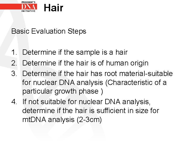 Hair Basic Evaluation Steps 1. Determine if the sample is a hair 2. Determine
