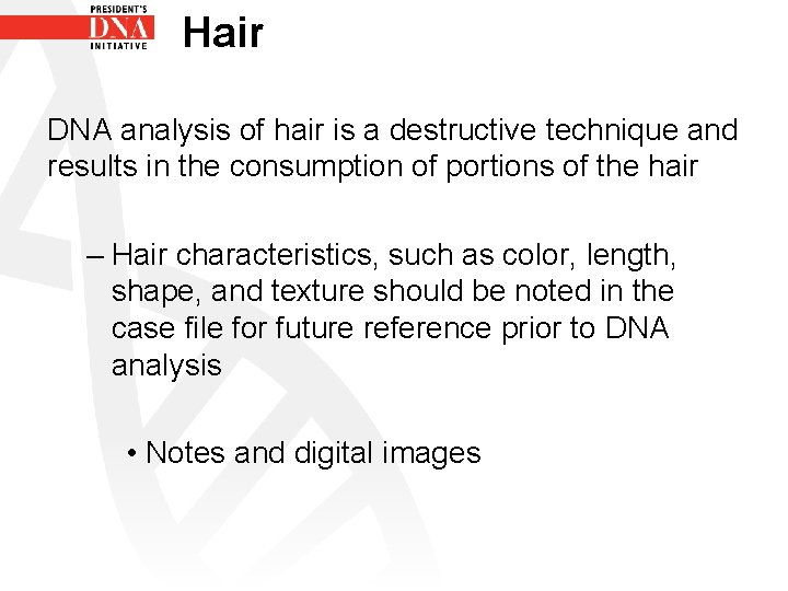 Hair DNA analysis of hair is a destructive technique and results in the consumption