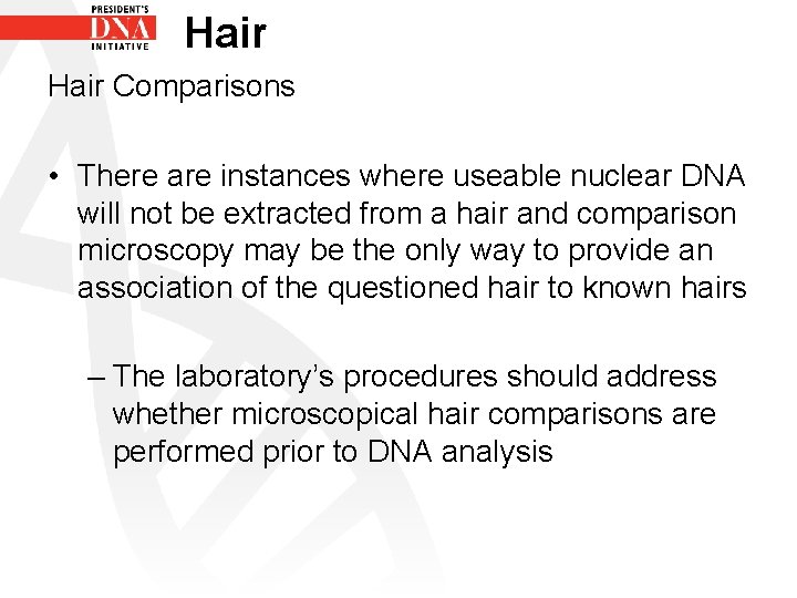 Hair Comparisons • There are instances where useable nuclear DNA will not be extracted