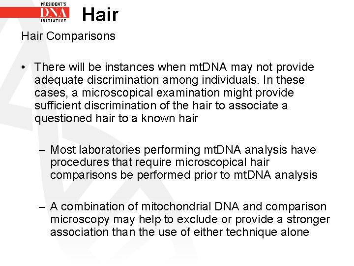 Hair Comparisons • There will be instances when mt. DNA may not provide adequate