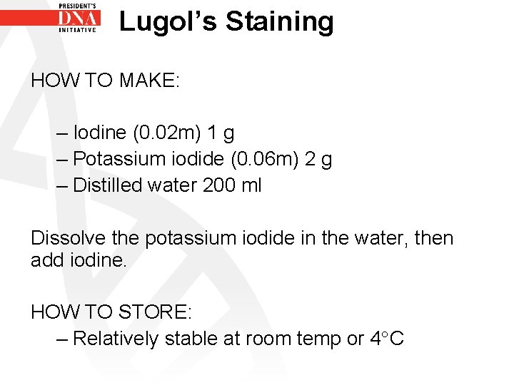 Lugol’s Staining HOW TO MAKE: – Iodine (0. 02 m) 1 g – Potassium