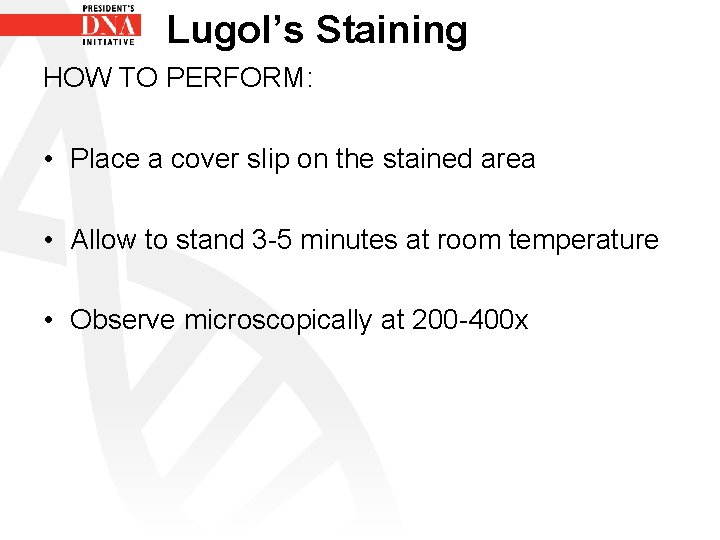 Lugol’s Staining HOW TO PERFORM: • Place a cover slip on the stained area
