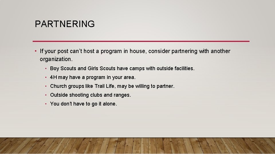 PARTNERING • If your post can’t host a program in house, consider partnering with