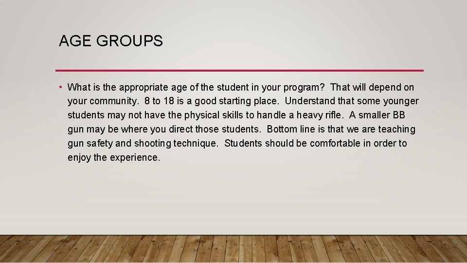 AGE GROUPS • What is the appropriate age of the student in your program?