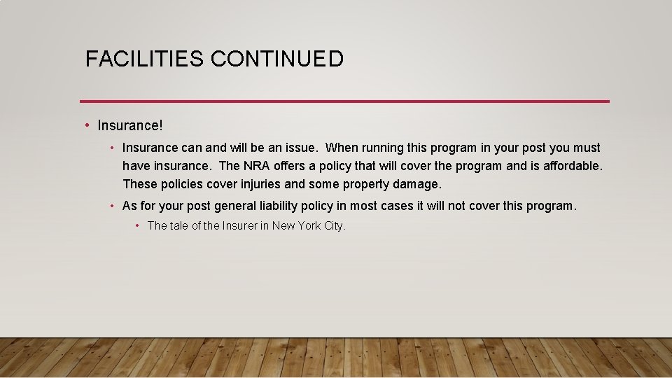 FACILITIES CONTINUED • Insurance! • Insurance can and will be an issue. When running