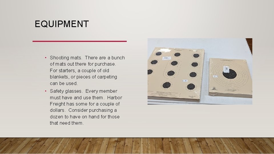 EQUIPMENT • Shooting mats. There a bunch of mats out there for purchase. For