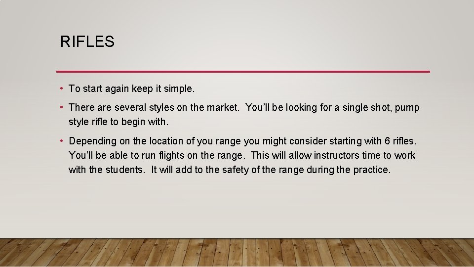 RIFLES • To start again keep it simple. • There are several styles on