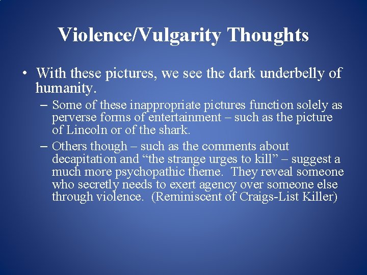 Violence/Vulgarity Thoughts • With these pictures, we see the dark underbelly of humanity. –