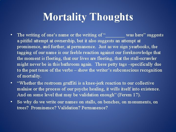 Mortality Thoughts • The writing of one’s name or the writing of “____ was