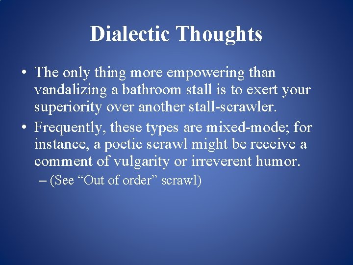 Dialectic Thoughts • The only thing more empowering than vandalizing a bathroom stall is