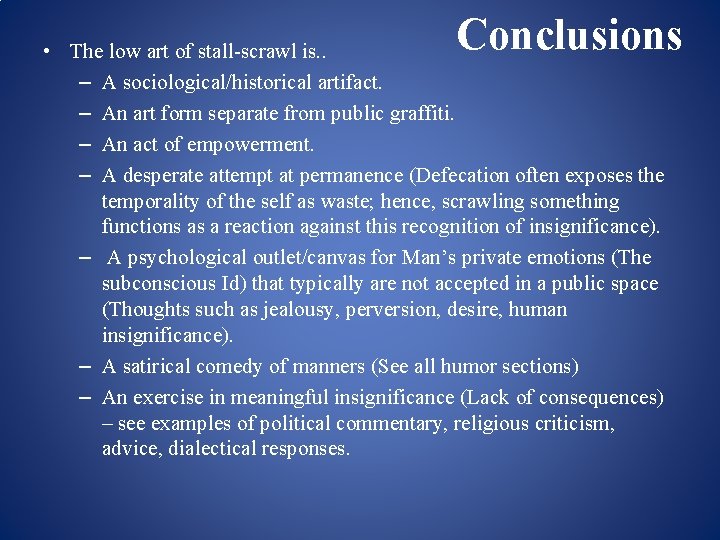 Conclusions • The low art of stall-scrawl is. . – A sociological/historical artifact. –
