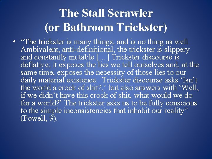The Stall Scrawler (or Bathroom Trickster) • “The trickster is many things, and is