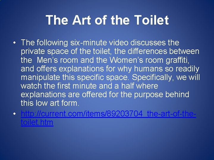The Art of the Toilet • The following six-minute video discusses the private space