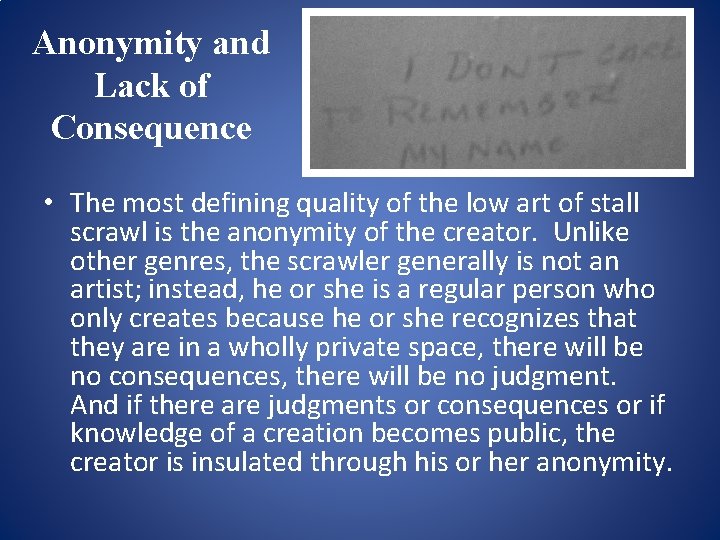 Anonymity and Lack of Consequence • The most defining quality of the low art