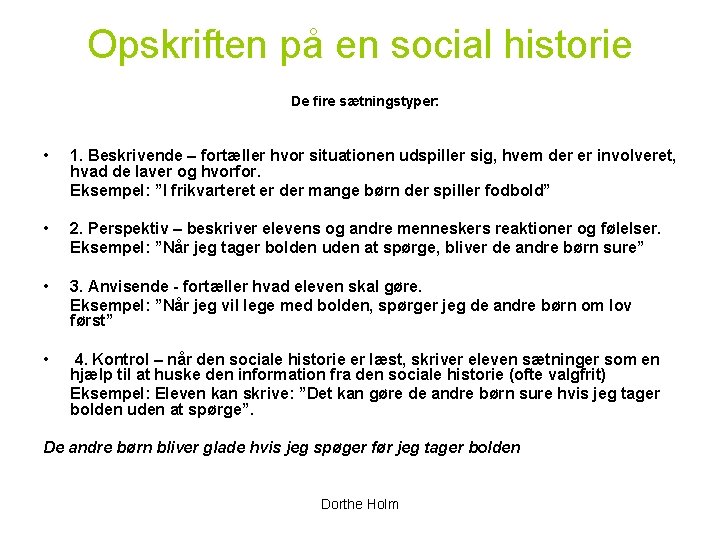 Opskriften på en social historie De fire sætningstyper: • 1. Beskrivende – fortæller hvor