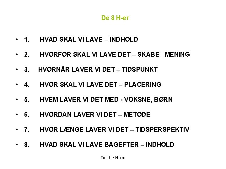 De 8 H-er • 1. HVAD SKAL VI LAVE – INDHOLD • 2. HVORFOR