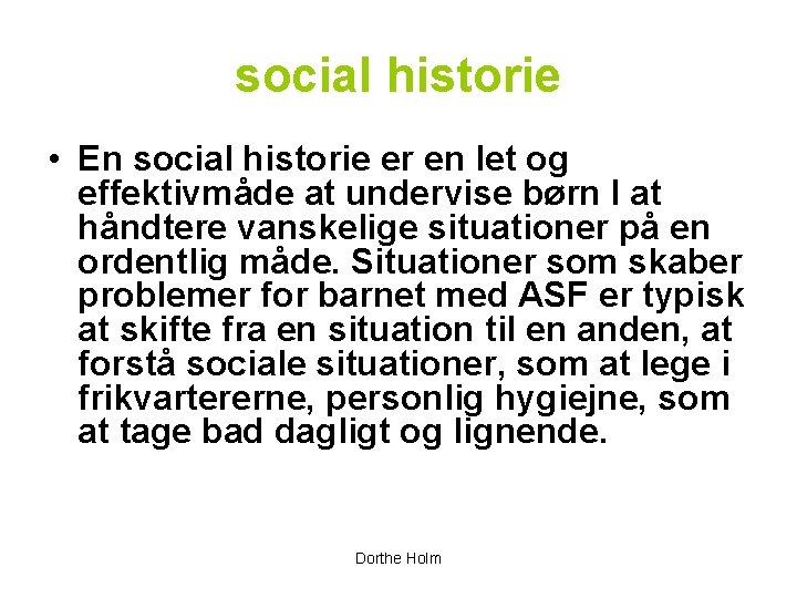 social historie • En social historie er en let og effektivmåde at undervise børn