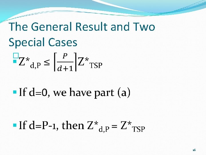 The General Result and Two Special Cases � 16 