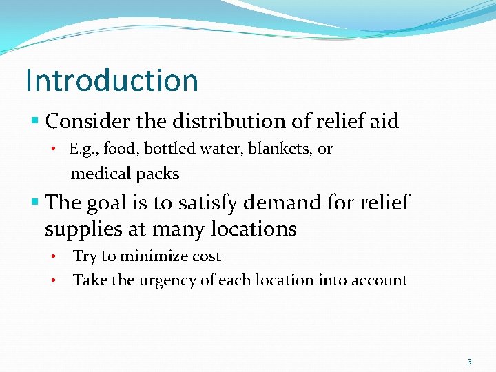 Introduction § Consider the distribution of relief aid • E. g. , food, bottled