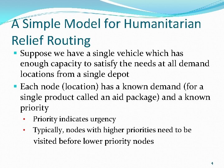 A Simple Model for Humanitarian Relief Routing § Suppose we have a single vehicle