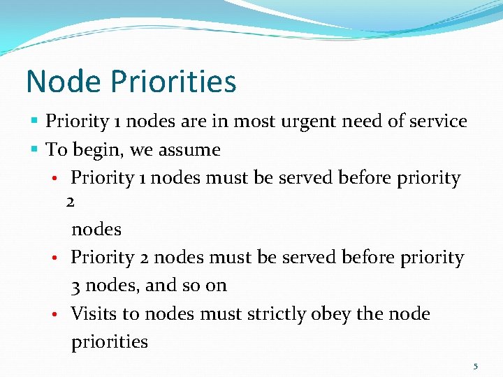 Node Priorities § Priority 1 nodes are in most urgent need of service §