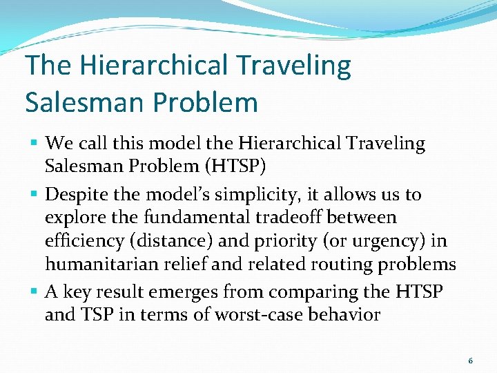 The Hierarchical Traveling Salesman Problem § We call this model the Hierarchical Traveling Salesman