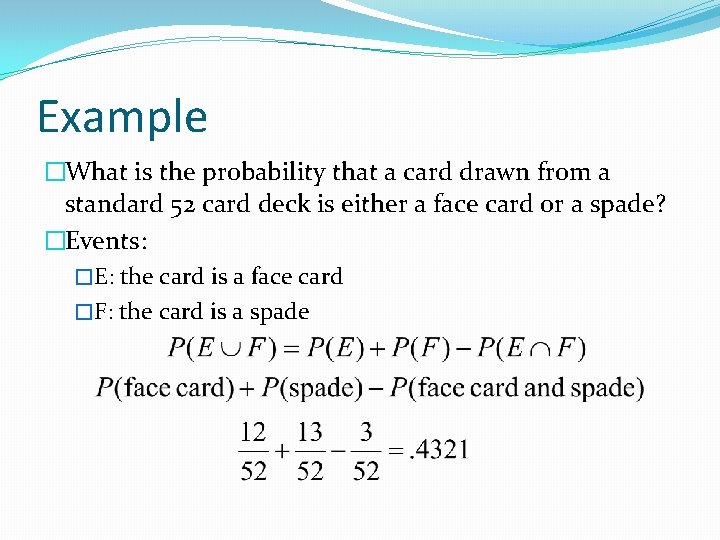 Example �What is the probability that a card drawn from a standard 52 card