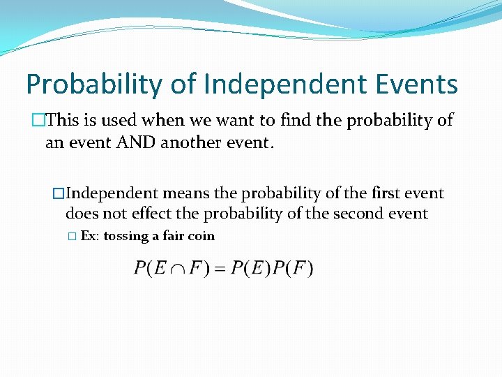 Probability of Independent Events �This is used when we want to find the probability