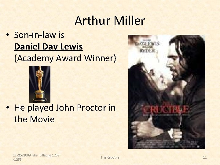 Arthur Miller • Son-in-law is Daniel Day Lewis (Academy Award Winner) • He played