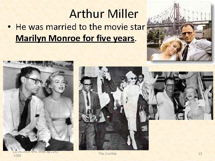 Arthur Miller • He was married to the movie star Marilyn Monroe for five