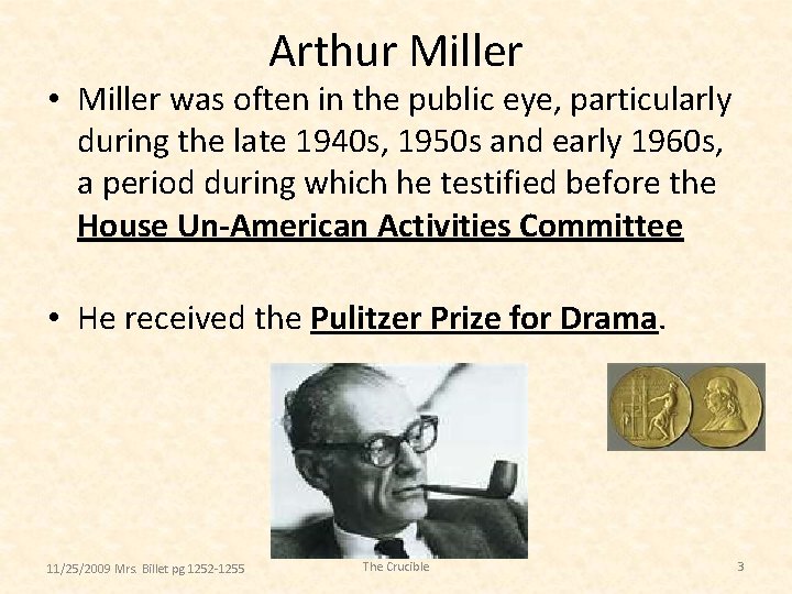 Arthur Miller • Miller was often in the public eye, particularly during the late