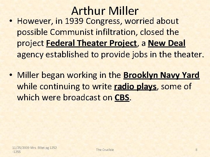 Arthur Miller • However, in 1939 Congress, worried about possible Communist infiltration, closed the