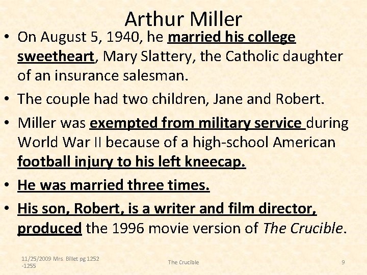 Arthur Miller • On August 5, 1940, he married his college sweetheart, Mary Slattery,