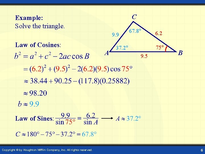 C Example: Solve the triangle. 9. 9 Law of Cosines: A 67. 8 6.