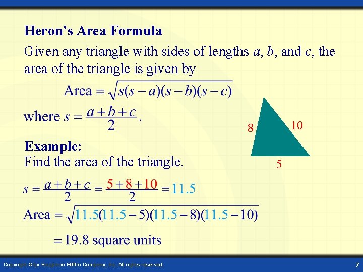 Heron’s Area Formula Given any triangle with sides of lengths a, b, and c,