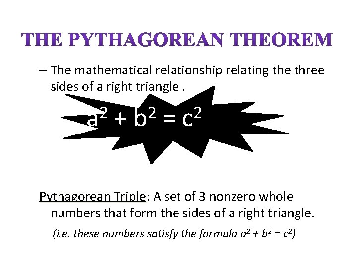– The mathematical relationship relating the three sides of a right triangle. 2 a