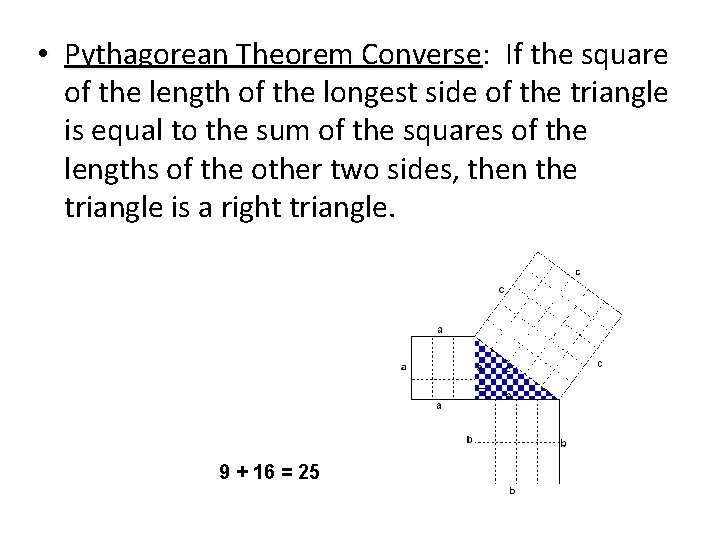  • Pythagorean Theorem Converse: Converse If the square of the length of the