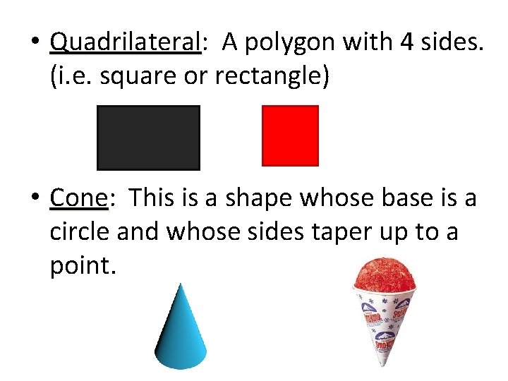  • Quadrilateral: Quadrilateral A polygon with 4 sides. (i. e. square or rectangle)