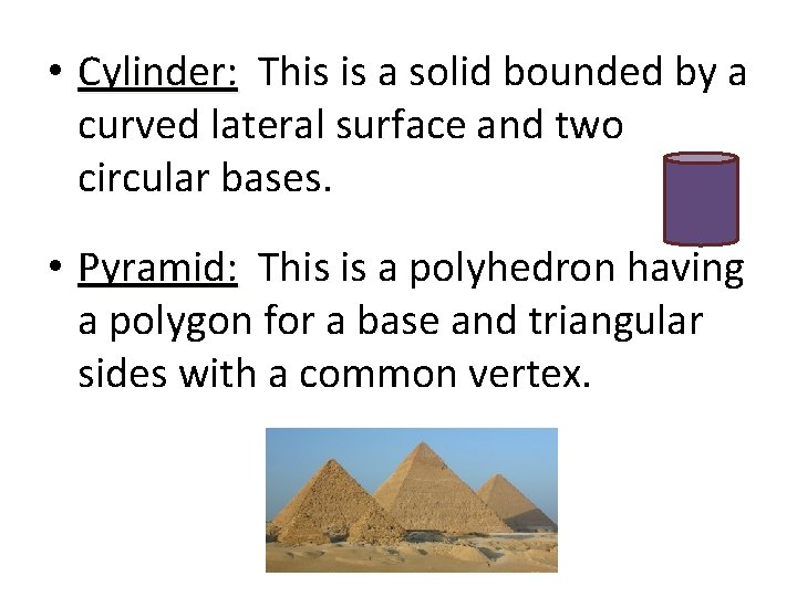  • Cylinder: This is a solid bounded by a curved lateral surface and