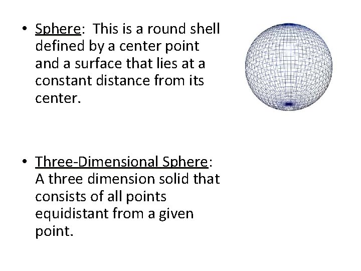  • Sphere: Sphere This is a round shell defined by a center point