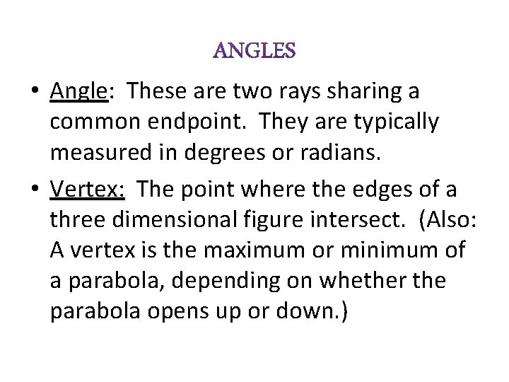  • Angle: Angle These are two rays sharing a common endpoint. They are