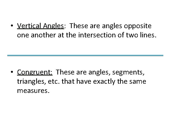  • Vertical Angles: Angles These are angles opposite one another at the intersection