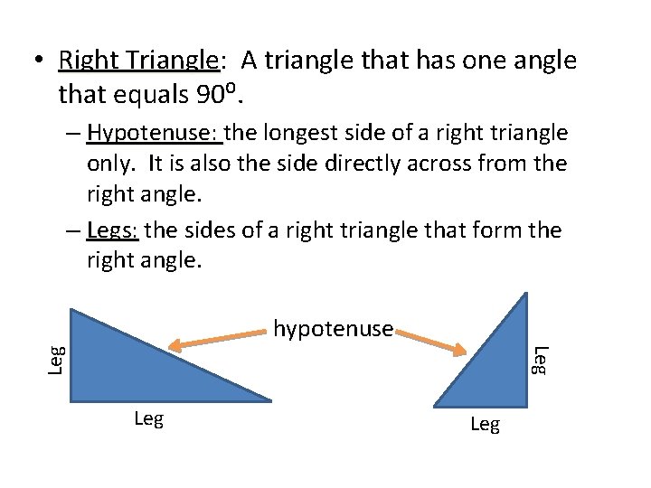  • Right Triangle: Triangle A triangle that has one angle that equals 90⁰.