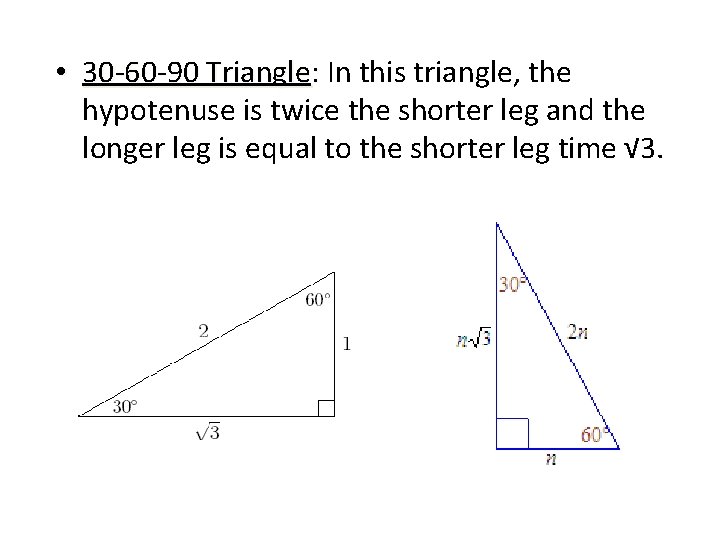  • 30 -60 -90 Triangle: In this triangle, the hypotenuse is twice the