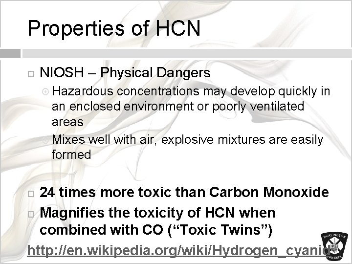 Properties of HCN NIOSH – Physical Dangers Hazardous concentrations may develop quickly in an