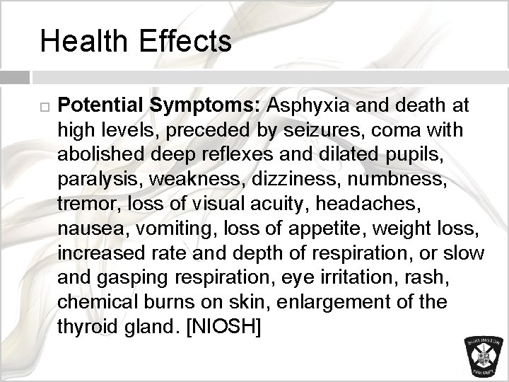 Health Effects Potential Symptoms: Asphyxia and death at high levels, preceded by seizures, coma